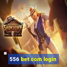 556 bet com login