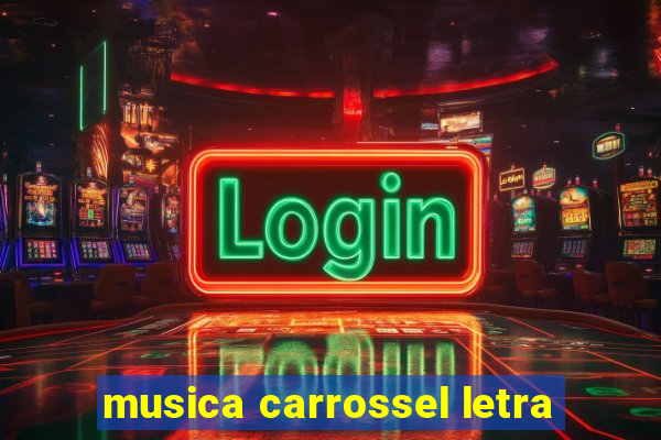 musica carrossel letra