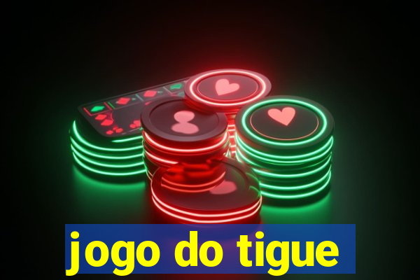 jogo do tigue