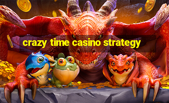 crazy time casino strategy