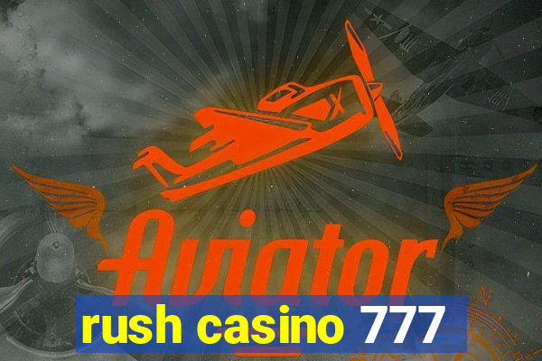 rush casino 777