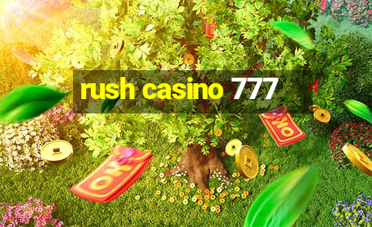 rush casino 777