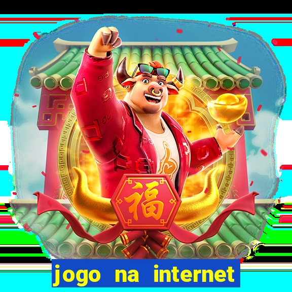 jogo na internet que ganha dinheiro