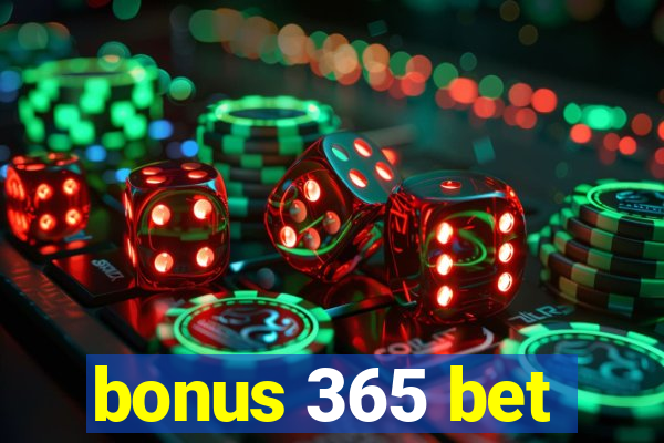 bonus 365 bet