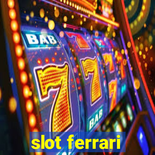 slot ferrari