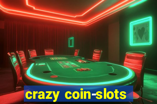 crazy coin-slots