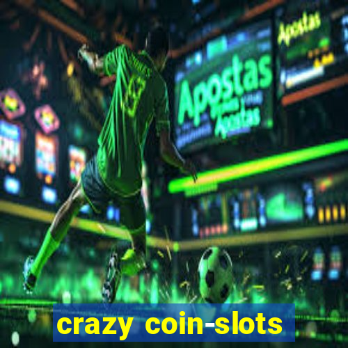 crazy coin-slots