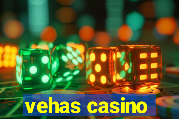 vehas casino