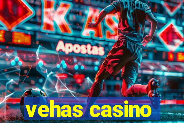 vehas casino