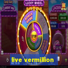 live vermillion