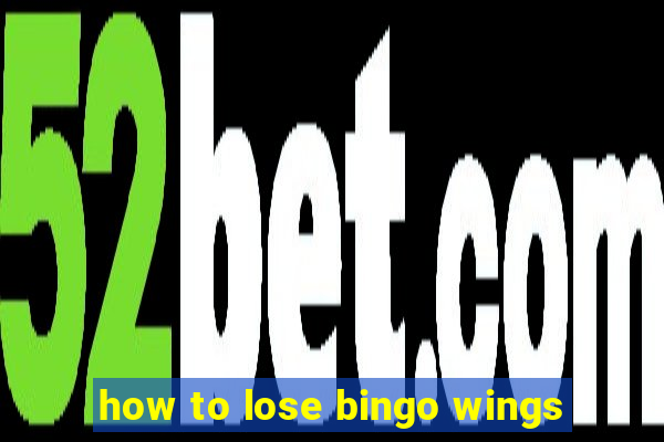 how to lose bingo wings