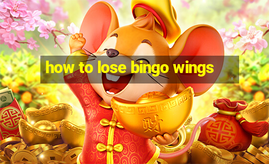 how to lose bingo wings