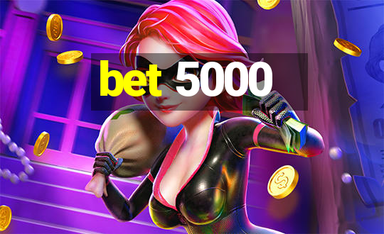 bet 5000