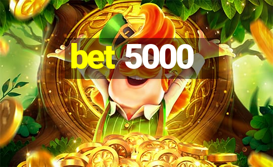 bet 5000