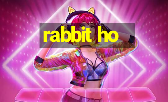 rabbit ho