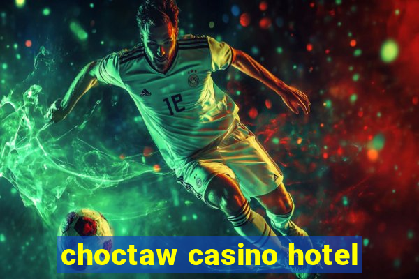 choctaw casino hotel