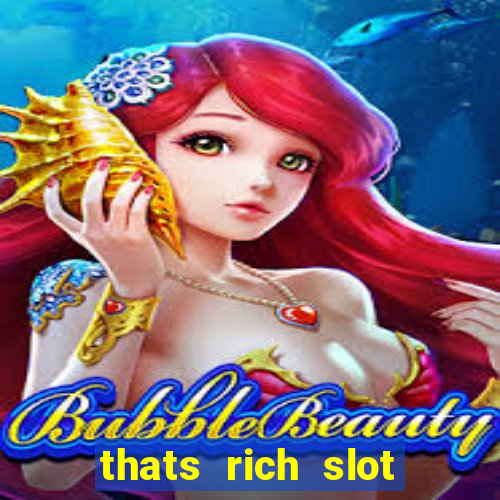 thats rich slot free play