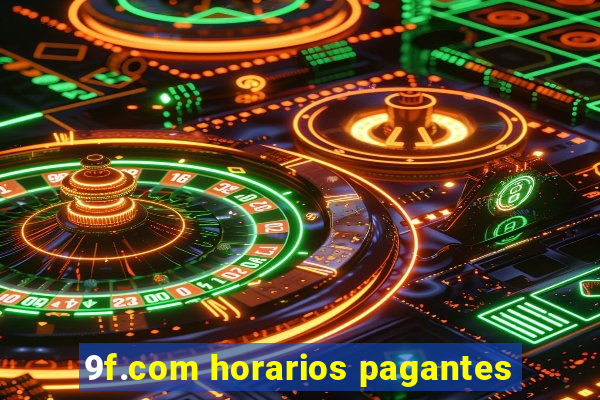 9f.com horarios pagantes