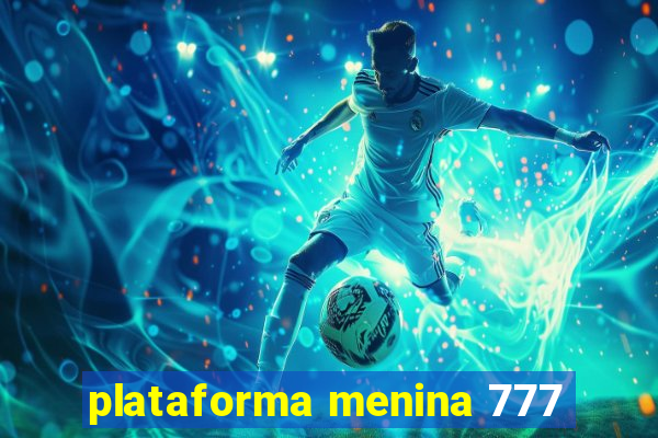 plataforma menina 777