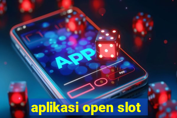 aplikasi open slot