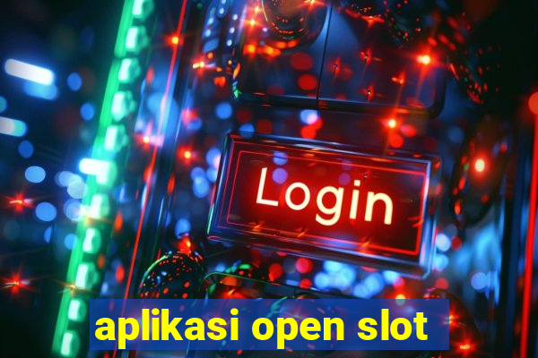 aplikasi open slot