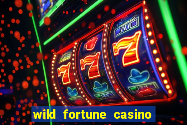 wild fortune casino online real money