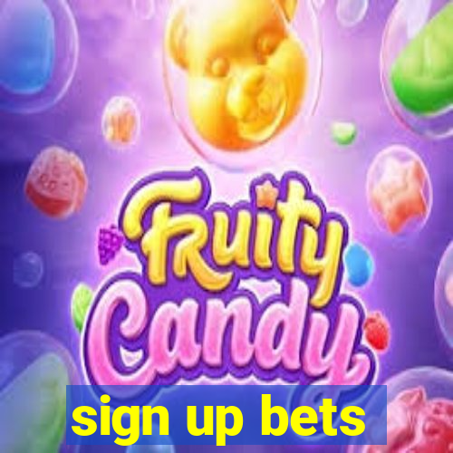 sign up bets