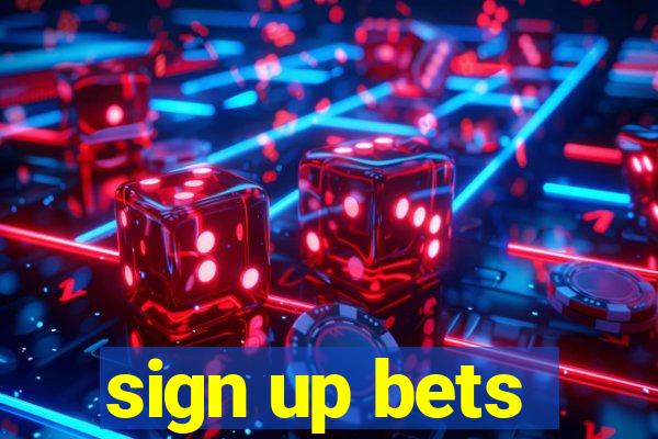 sign up bets