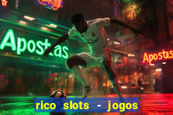 rico slots - jogos de jackpot