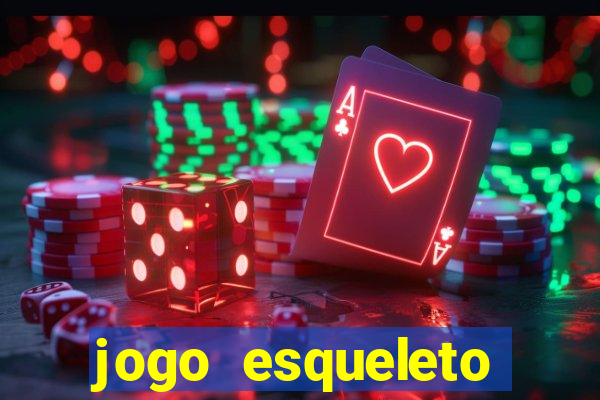 jogo esqueleto explosivo 2