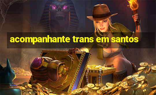 acompanhante trans em santos