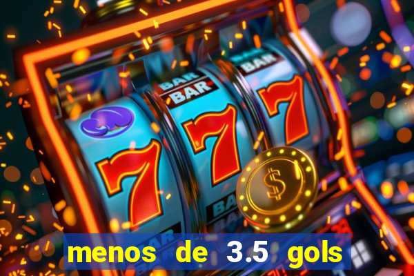 menos de 3.5 gols o que significa betano