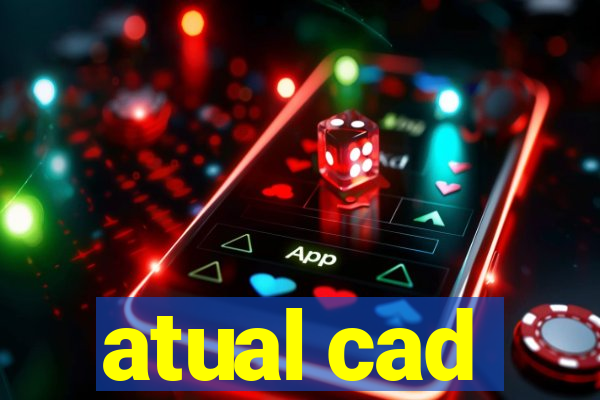 atual cad