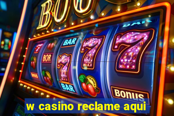 w casino reclame aqui