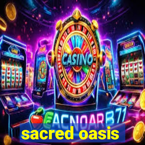 sacred oasis