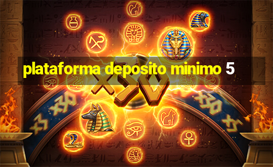 plataforma deposito minimo 5