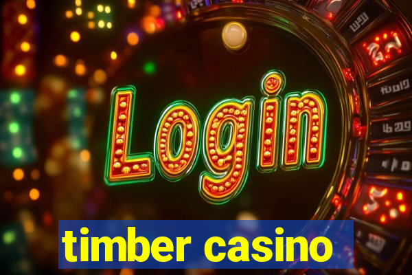 timber casino