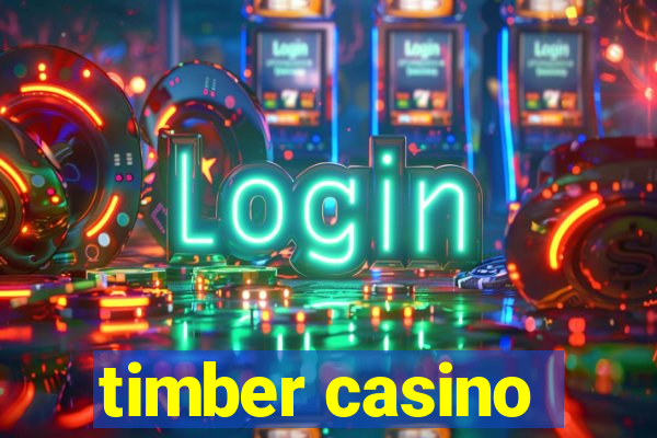 timber casino