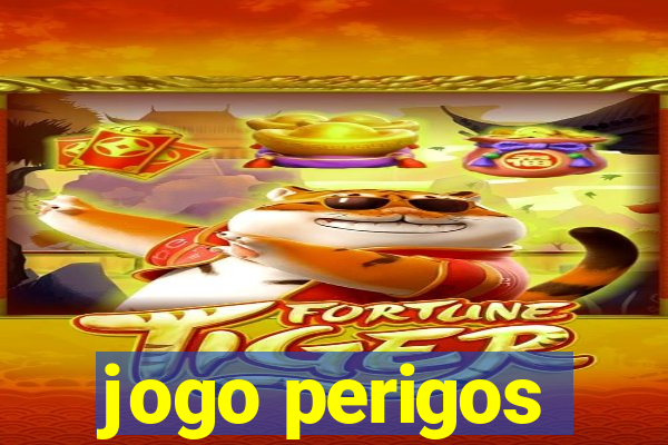 jogo perigos