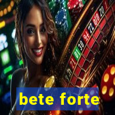 bete forte