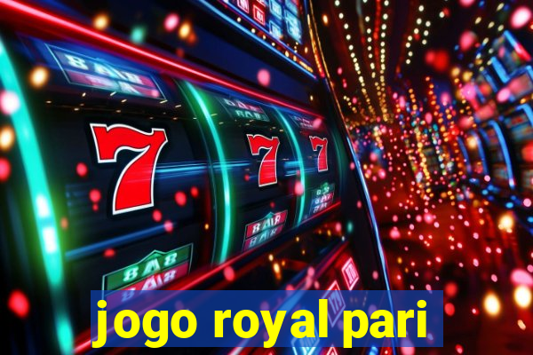 jogo royal pari