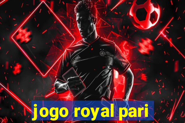 jogo royal pari