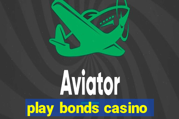 play bonds casino