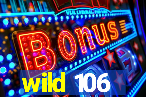 wild 106