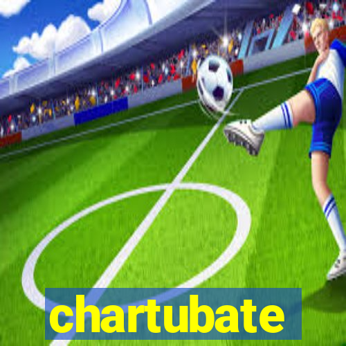 chartubate