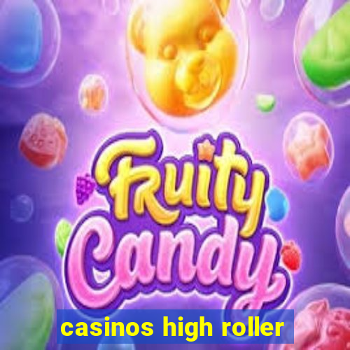 casinos high roller