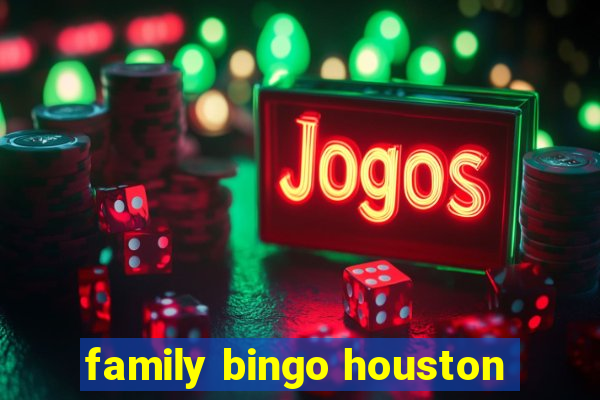 family bingo houston