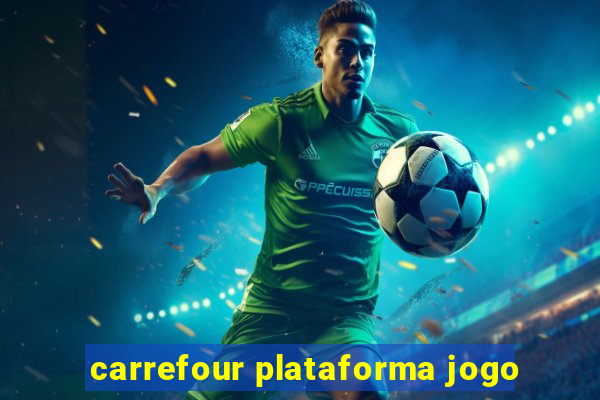 carrefour plataforma jogo