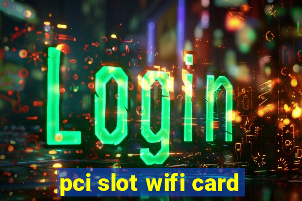 pci slot wifi card