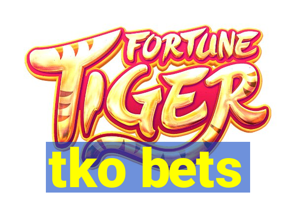 tko bets